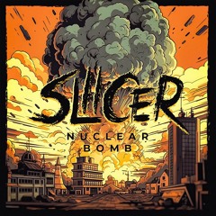 SLiiCER - Nuclear Bomb (Extended)