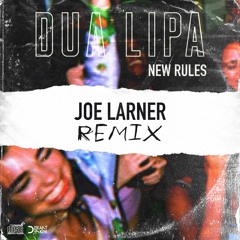 Dua Lipa - New Rules (Joe Larner Remix)