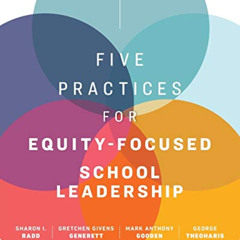 Access PDF 📫 Five Practices for Equity-Focused School Leadership by  Sharon I. Radd,