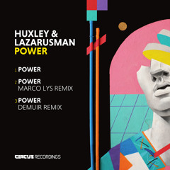 Huxley & Lazarusman "Power" (Marco Lys Remix) [Circus Recordings]