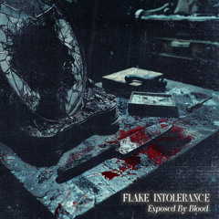 Flake Intolerance - Exposed By Blood (FREE DL)