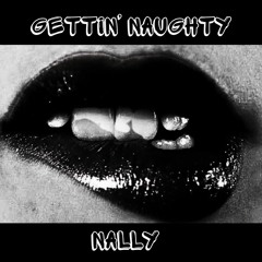 NALLY - Gettin' Naughty