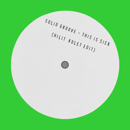 <FREE DOWNLOAD> Solid Groove - This Is Sick (Hilit Kolet Edit)