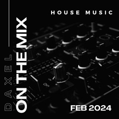 Daxel - ON THE MIX FEB 2024