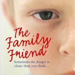 FULL✔️⚡(PDF) The Family Friend: Sometimes the danger is closer than you think
