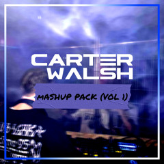 Carter Walsh - Mashup Pack Vol. 1