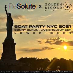 Donny Burlin - ChillOut LIVE Set (ReSolute X Golden Record: Boat Party: NYC 08/14/2021: Lower Deck)