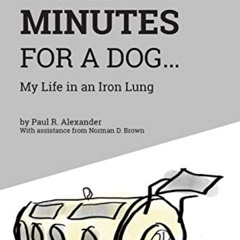 VIEW EPUB 📧 Three Minutes for a Dog: My Life in an Iron Lung by  Paul R. Alexander &