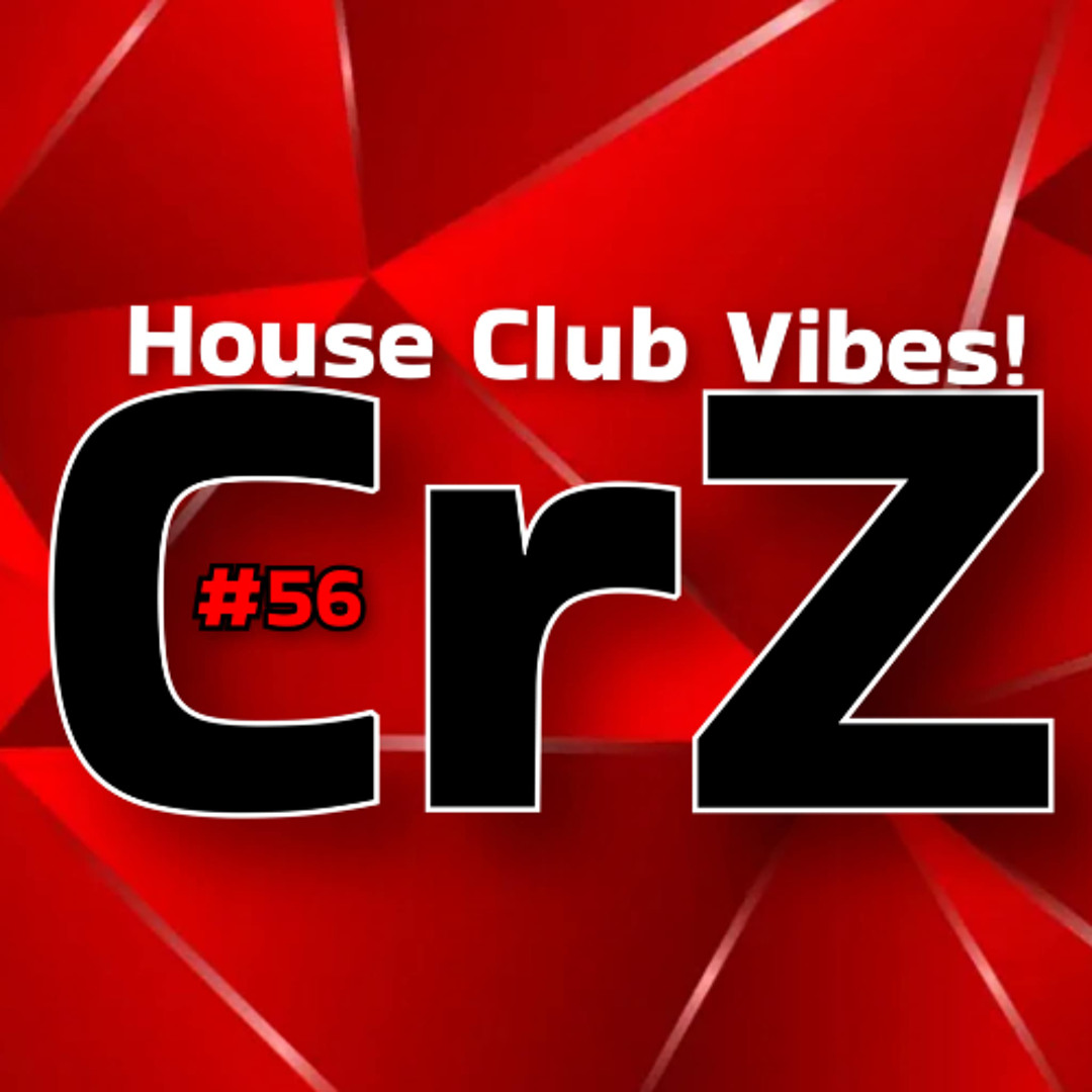 Stream Crazy Dj #56 - House Club Vibes - Summer 2025 - CrZ