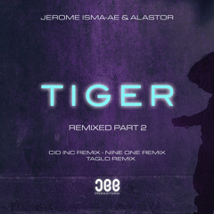 Jerome Isma-Ae & Alastor - Tiger (Cid Inc. Remix)