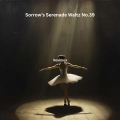 Sorrow's Serenade Waltz No. 39 (Original Composition)