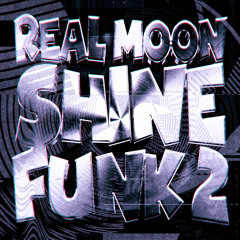 REAL MOONSHINE FUNK 2 (Super Slowed)