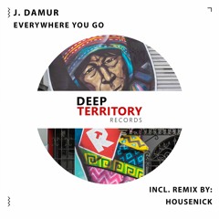 J. Damur - Everywhere You Go (Housenick Remix)