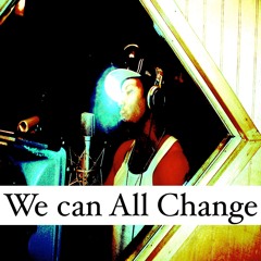 We Can All Change