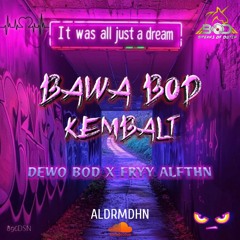 BAWA B.O.D KEMBALI [ ALDRMDHN X DEWO BOD X FRYY ALFTHN ] #ALBUM