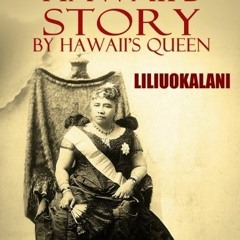 [VIEW] KINDLE 📥 Hawaii's Story by Hawaii's Queen by  Liliuokalani [EPUB KINDLE PDF E