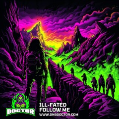 ILL-FATED - Follow Me