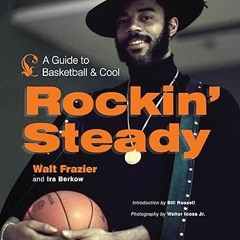 READ DOWNLOAD%+ Rockin' Steady: A Guide to Basketball and Cool (PDFEPUB)-Read By  Walt Frazier