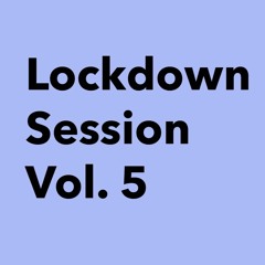 Lockdown Session Vol5