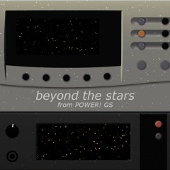 beyond the stars (POWER! GS)