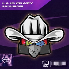 RayBurger - LA IS CRAZY (Original Mix)