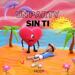 DJ FADDY - UN PARTY SIN TI