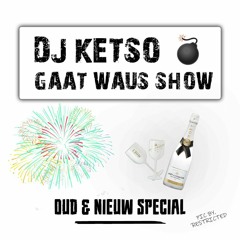 Dj Ketso - De Ketso Gaat Waus Show #6 (Oud en Nieuw Special)