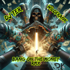 Dj Ter & WildFrank - Bang on the Money (DK Rmx)