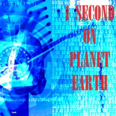 One Second On Planet Earth