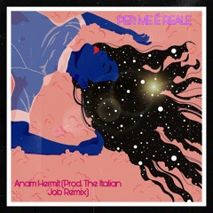 Anam Hermit - Per me è reale (Prod. The Italian Job Remix)