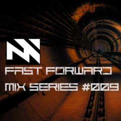 Fast Forward Mix Series 009