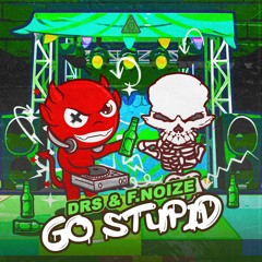 DRS & F. Noize - Go Stupid