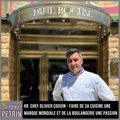 PAIN ET PETRIN #8 - Faire de sa cuisine une marque mondialE et de la boulangerie une passion - Chef Olivier Couvin