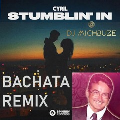 CYRIL - Stumblin' In (DJ michbuze Bachata remix)