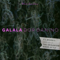 Dor Danino, Morris - Galala (The Organism Remix)