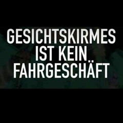 GESICHTSKIRMES IST KEIN FAHRGESCHÄFT