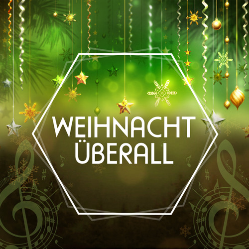 Stream Deutsche Weihnachtslieder Listen to Weihnacht Überall playlist