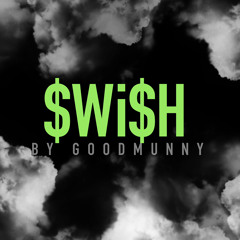 $WI$H by GOODMUNNY