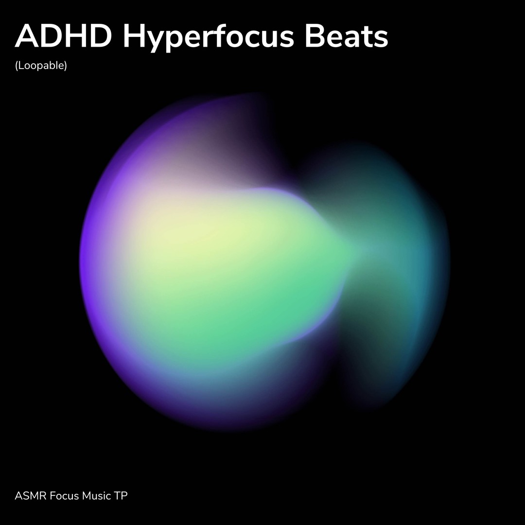 Stream ASMR Focus Music TP | Listen to ADHD Hyperfocus Beats (Loopable ...