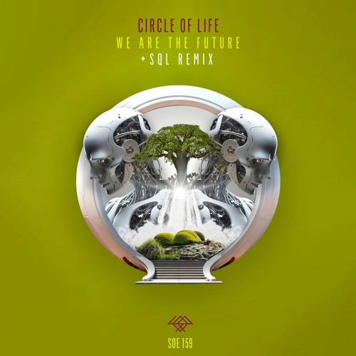 SOE159 Circle Of Life - We Are The Future (Original Mix)