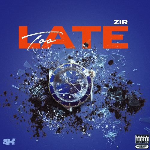 ZIR- TOO LATE