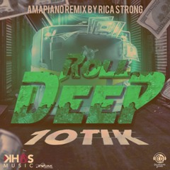 10Tik - Roll Deep Amapiano Remix (Mnike) (Jamapiano) by Rica Strong