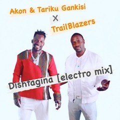 Akon & Tariku  X Trailblazers -Dishta Gina (MNJI ON SOUNDCLOUD)