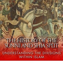 VIEW EBOOK 📃 The History of the Sunni and Shia Split: Understanding the Divisions wi
