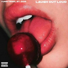 Laugh Out Loud - St. Dior x Yung Trino (Mastered)