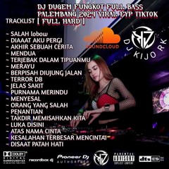 DJ FUNGKOT FULL BASS | DJ AKHIR SEBUAH CERITA X SALAH VS MERAYU DUGEM FUNGKOT 2024 FULL HARDMIX