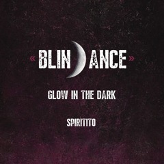 Spiritito - Glow In The Dark - Blindance - 11.7.24