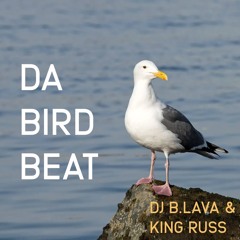 DABIRDBEAT - DJ B.LAVA & KING RUSS