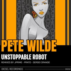 DR202 Pete Wilde - Unstoppable Robot (Sergei Orange Remix)