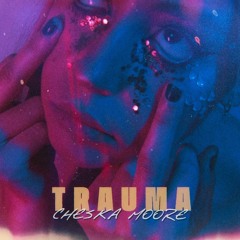 Cheska Moore - Trauma